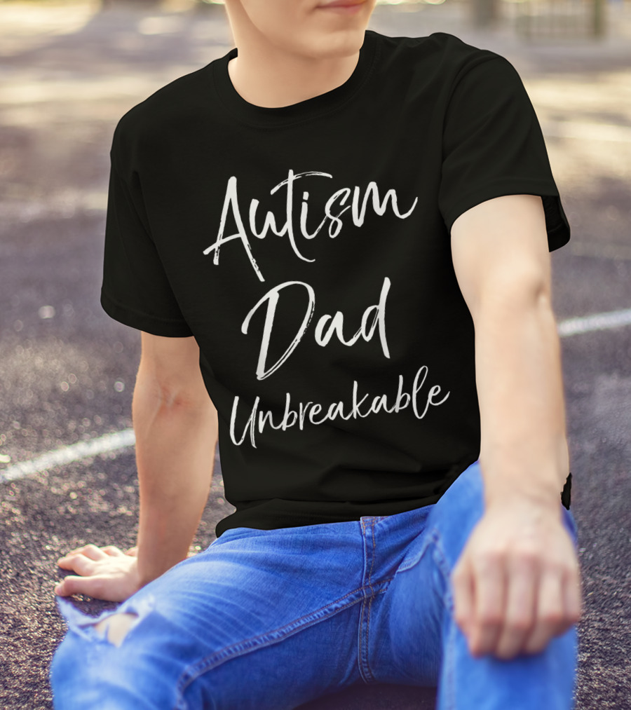 Autism Dad Unbreakable Fathers Support Strength T-Shirt