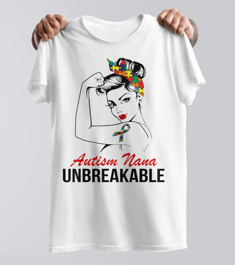 Autism Nana Unbreakable With Puzzle Ribbon And Rosie The Riveter T-Shirt