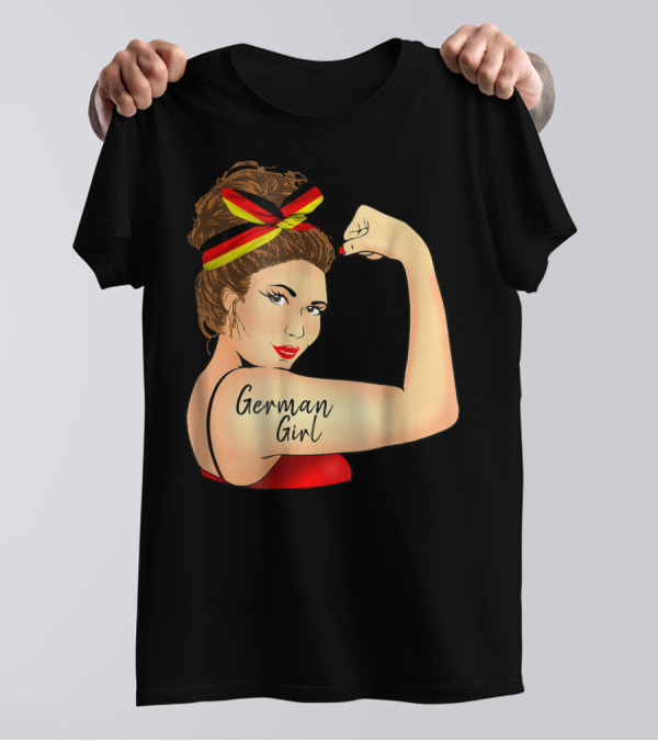 German Girl Unbreakable Rosie The Riveter Empowerment T-Shirt