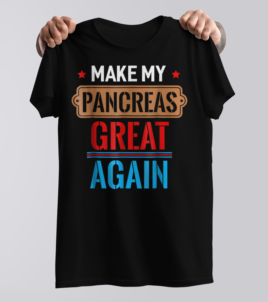 Make My Pancreas Great Again Funny November T-Shirt