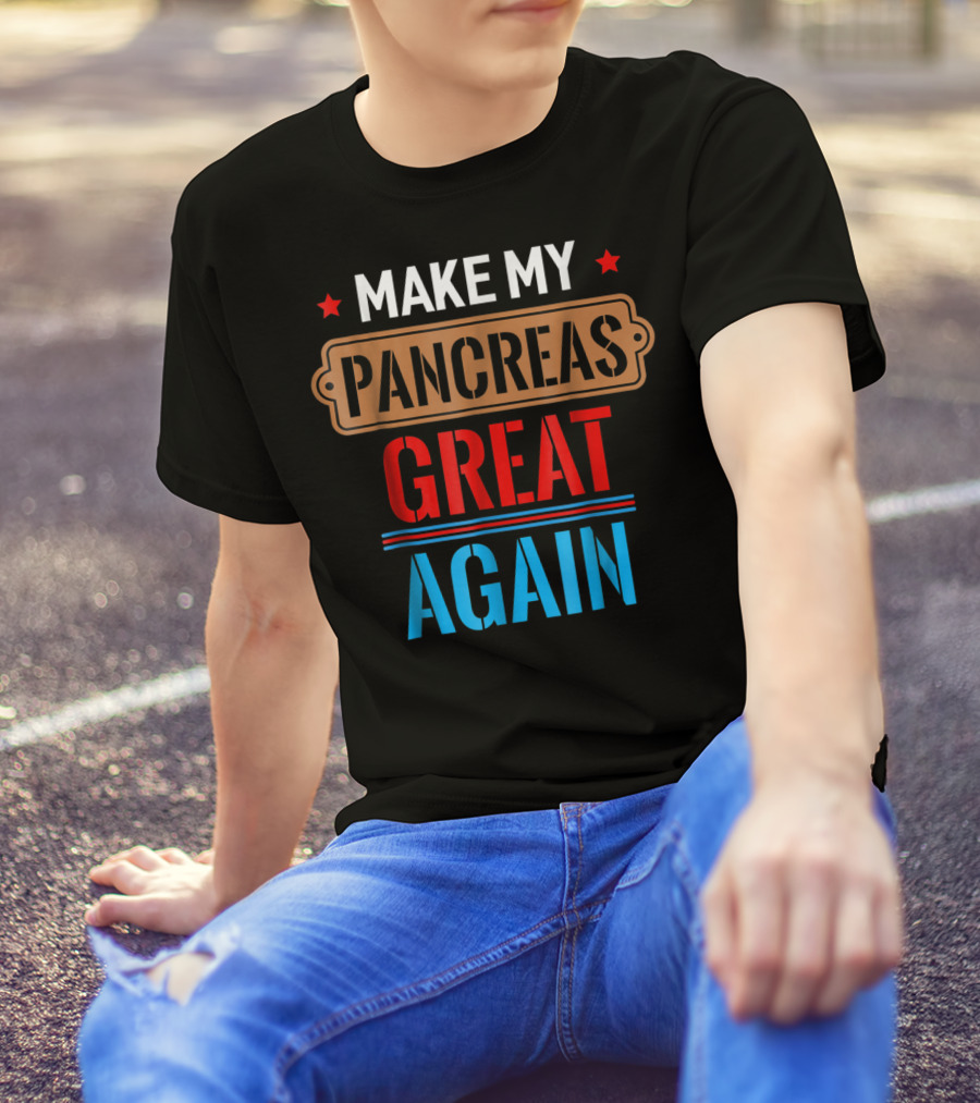 Make My Pancreas Great Again Funny November T-Shirt