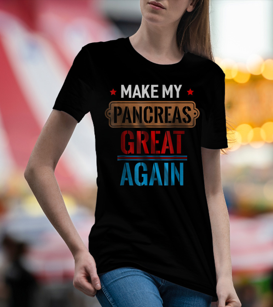 Make My Pancreas Great Again Funny November T-Shirt