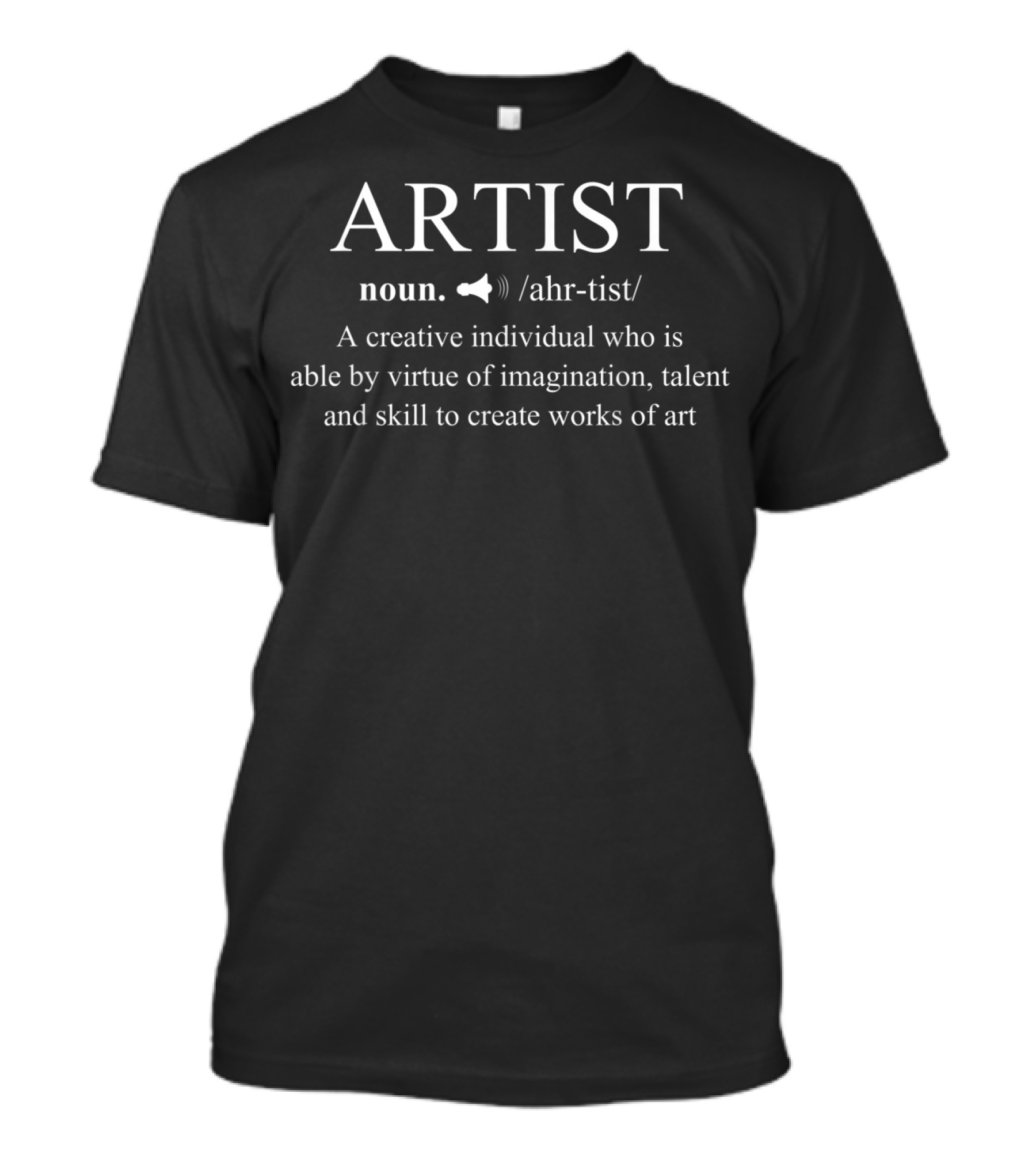 Artist Noun Definition Creative Individual Imagination Talent Skill T-Shirt