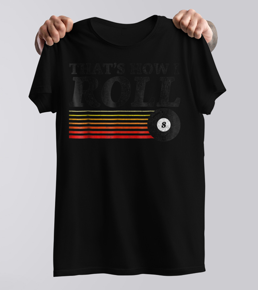 That's How I Roll Pool Billiards 8 Ball Retro Stripes T-Shirt