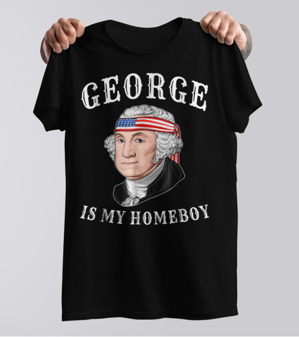 George Is My Homeboy Funny 4th Of July American Flag T-Shirt
