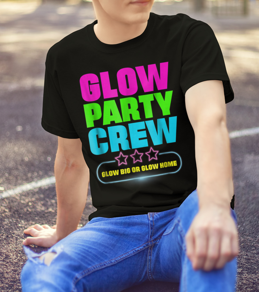 Glow Party Crew Neon Stars Glow Big Or Glow Home T-Shirt