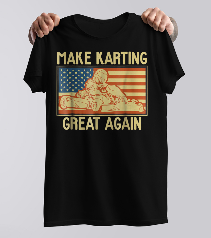 Make Karting Great Again American Flag Go Kart Racing T-Shirt