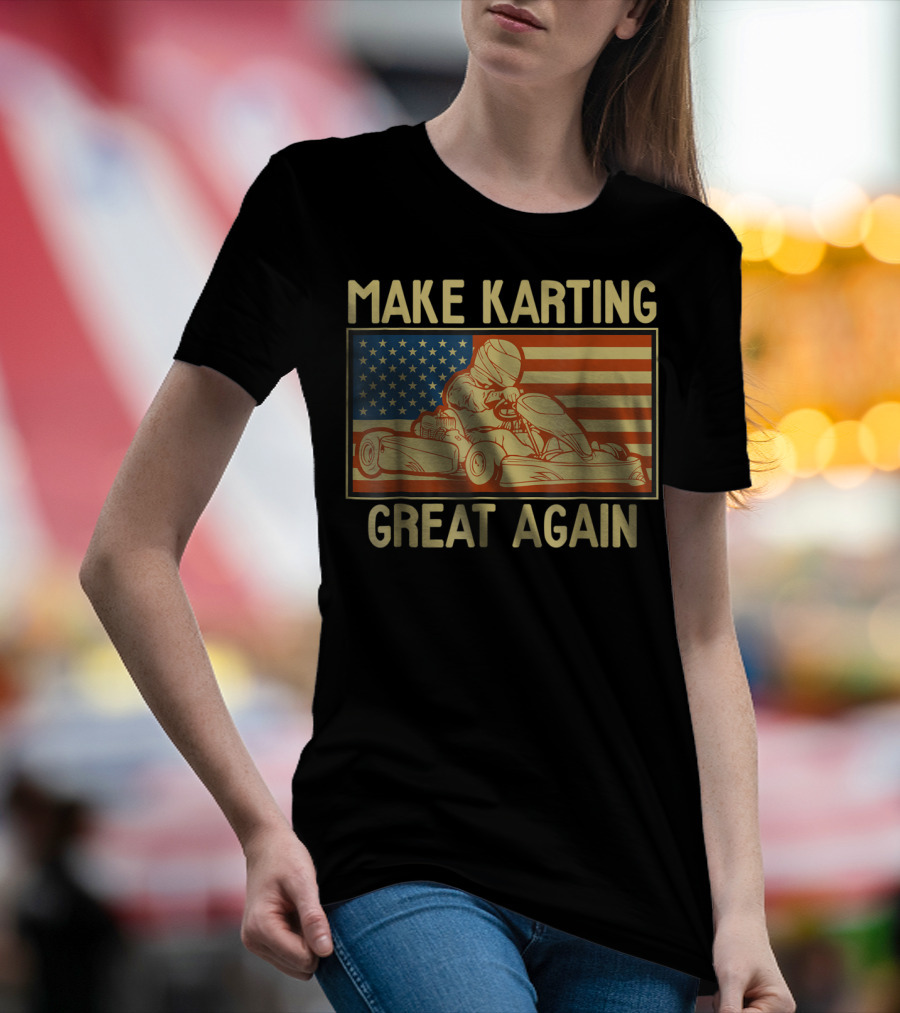 Make Karting Great Again American Flag Go Kart Racing T-Shirt
