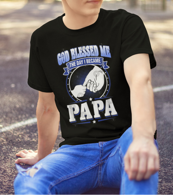 God Blessed Me The Day I Became Papa Hand-Holding T-Shirt