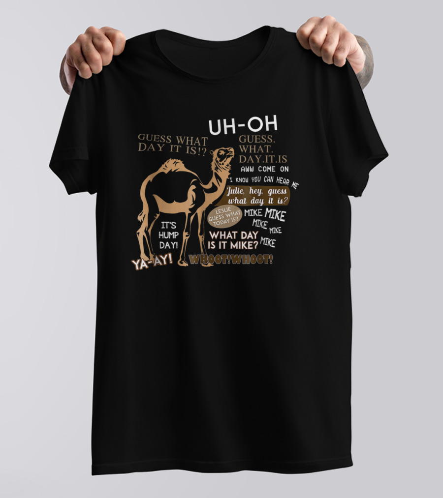 Uh-Oh It's Hump Day Guess What Day It Is Mike Mike Mike T-Shirt
