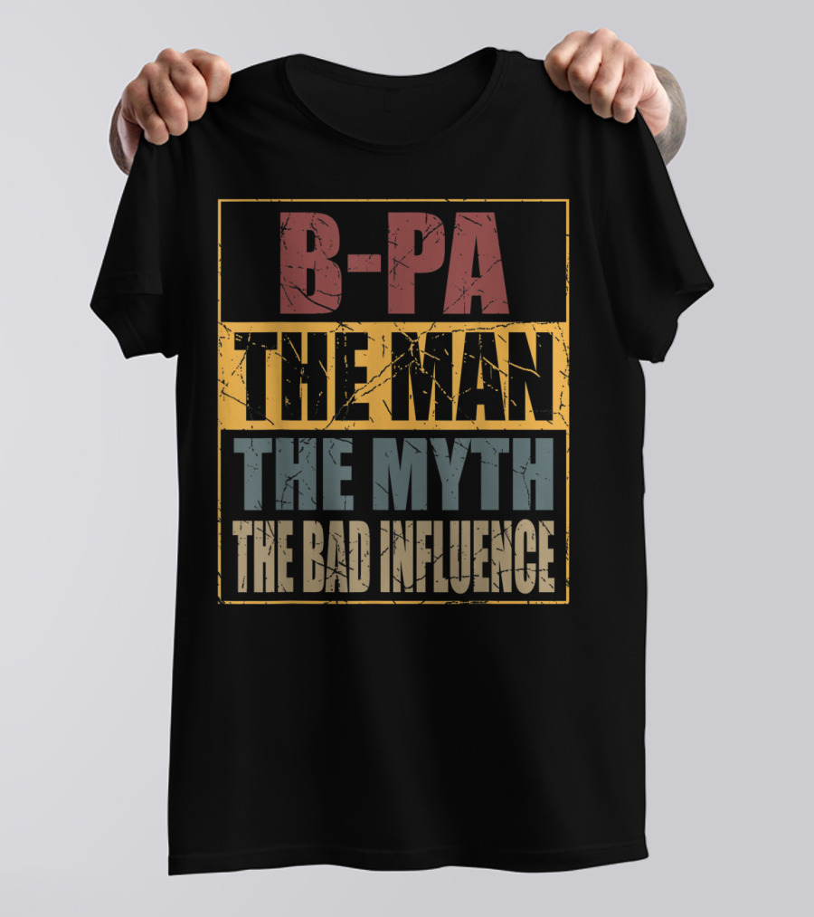 B Pa The Man The Myth The Bad Influence Retro Framed Text T-Shirt