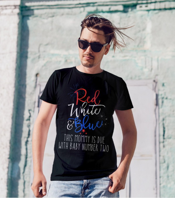 Red White And Blue This Mommy Is Due With Baby Number Two T-Shirt