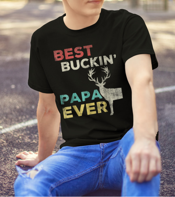 Best Buckin' Papa Ever Deer Hunting Bucking Father With Antlered Buck T-Shirt
