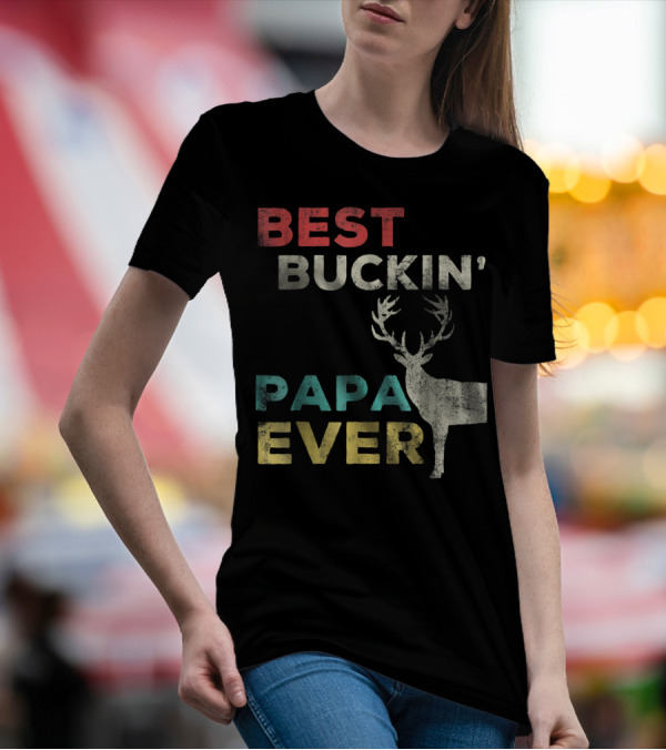 Best Buckin' Papa Ever Deer Hunting Bucking Father With Antlered Buck T-Shirt