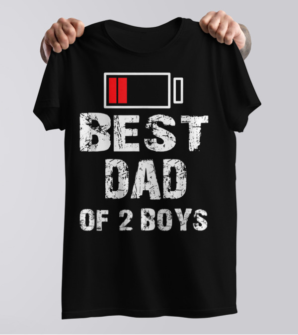 BEST DAD OF 2 BOYS LOW BATTERY T-Shirt