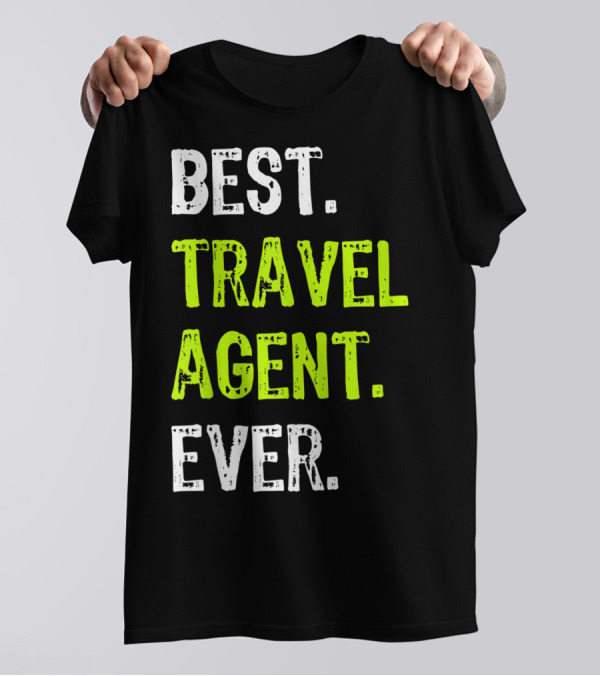 BEST TRAVEL AGENT EVER T-Shirt