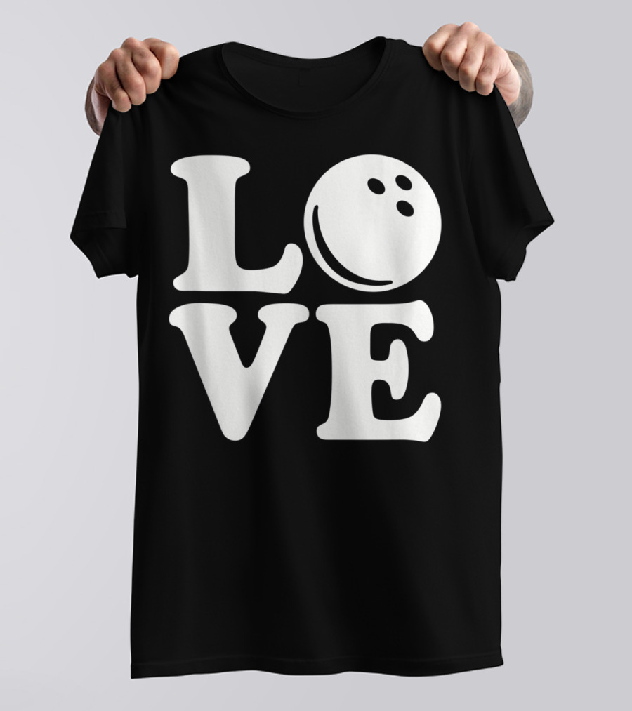 LOVE Bowling Ball T-Shirt