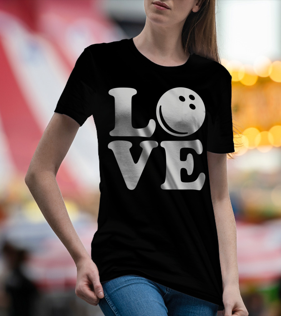 LOVE Bowling Ball T-Shirt