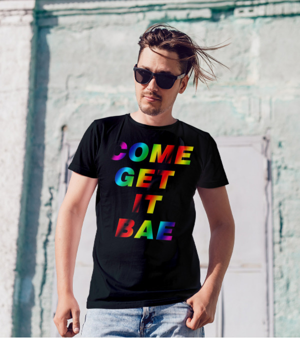 COME GET IT BAE T-Shirt