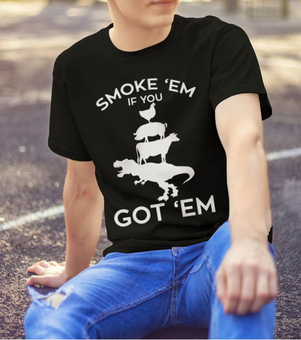 Smoke 'Em If You Got 'Em T-Rex Chicken Cow Stacked Grillers Smokers T-Shirt