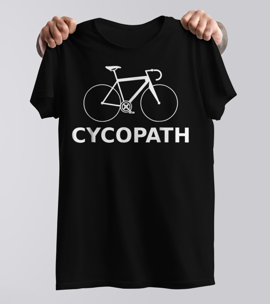 Cycopath Bicycle Funny Cyclist Humor T-Shirt