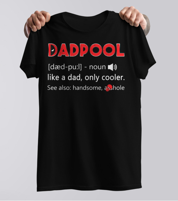 DADPOOL Like A Dad Only Cooler See Also Handsome T-Shirt