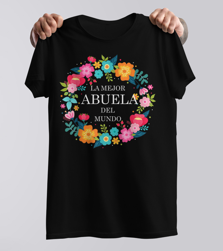 LA MEJOR ABUELA DEL MUNDO Dia De Las Madres ABUELA Dia De Mama Madre Regalo T-Shirt