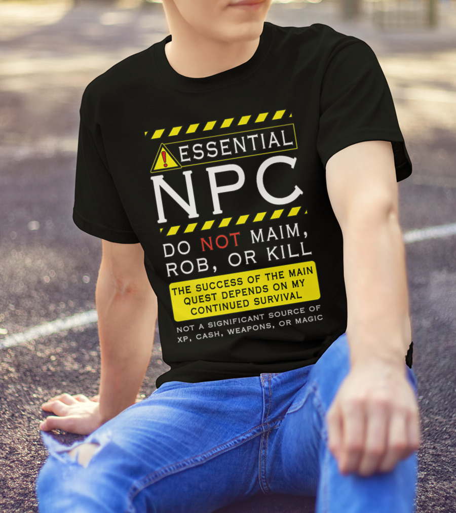Essential NPC Do Not Maim Rob Or Kill Funny Awesome Roleplaying Game T-Shirt