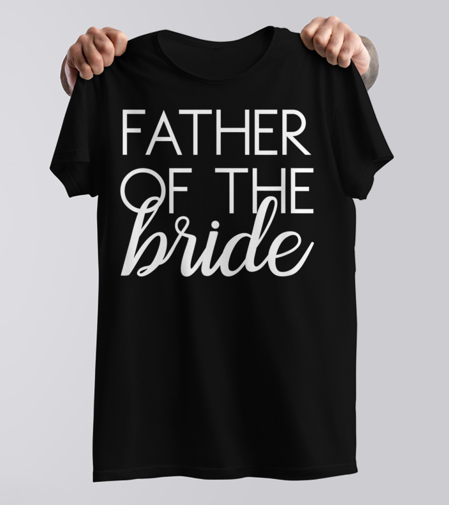 Father Of The Bride Matching Family Wedding Bridal Party T-Shirt