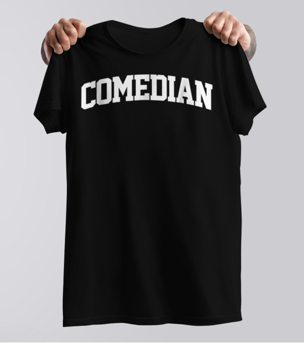 Comedian Profession Attire Humor Enthusiast Wear T-Shirt