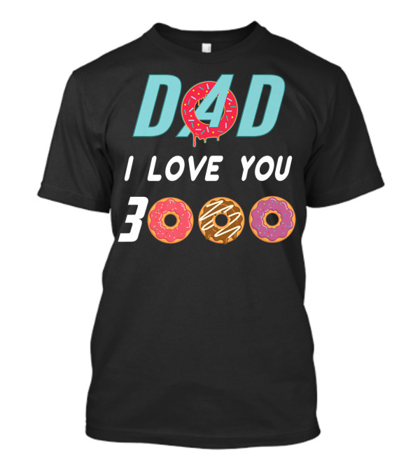 DAD I LOVE YOU 3000 Donut Themed Design With Donuts As Letters T-Shirt