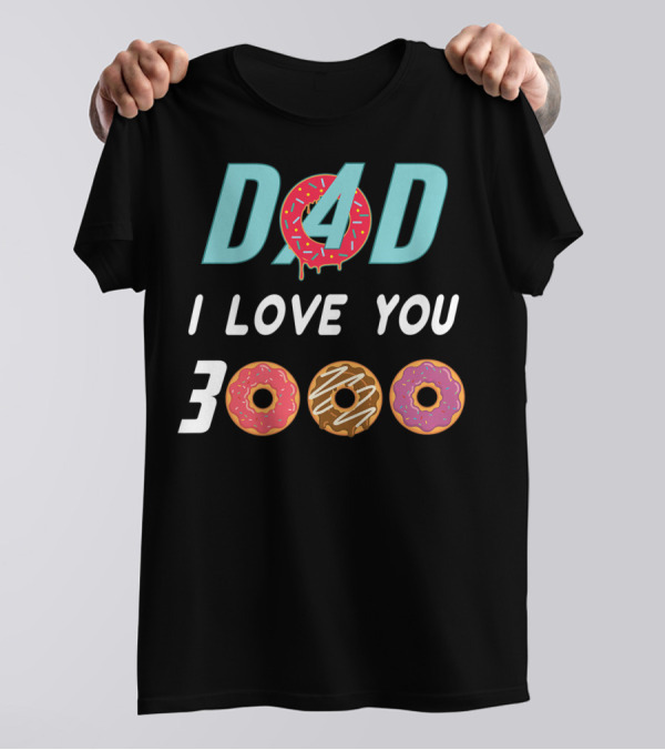 DAD I LOVE YOU 3000 Donut Themed Design With Donuts As Letters T-Shirt
