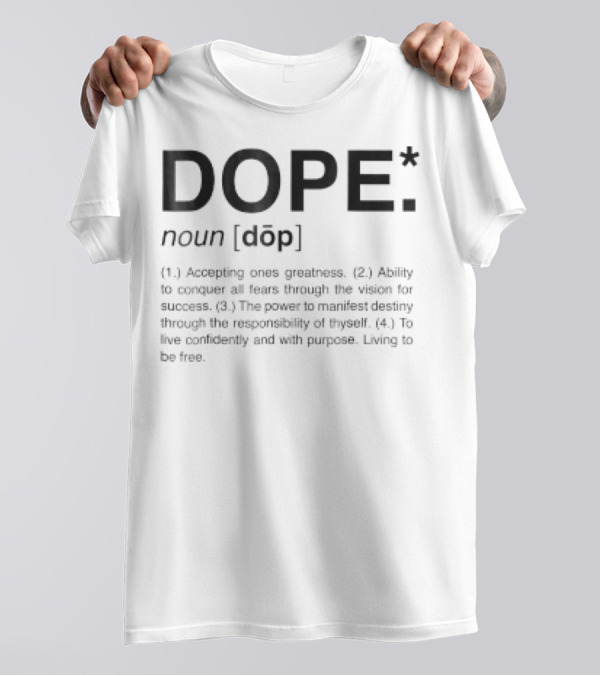 Dope Definition Accepting Ones Greatness Conquer Fears Manifest Destiny Live Confidently T-Shirt