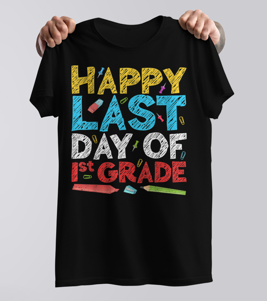 Happy Last Day Of 1st Grade Colorful Chalkboard Style With School Supplies T-Shirt