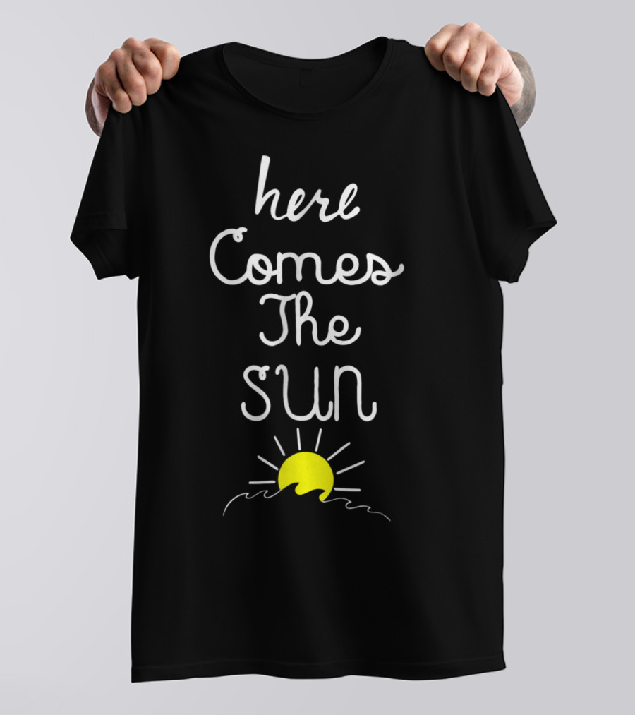Here Comes The Sun Positive Energy Summer Iconic Yellow Sun With Handwritten Text T-Shirt