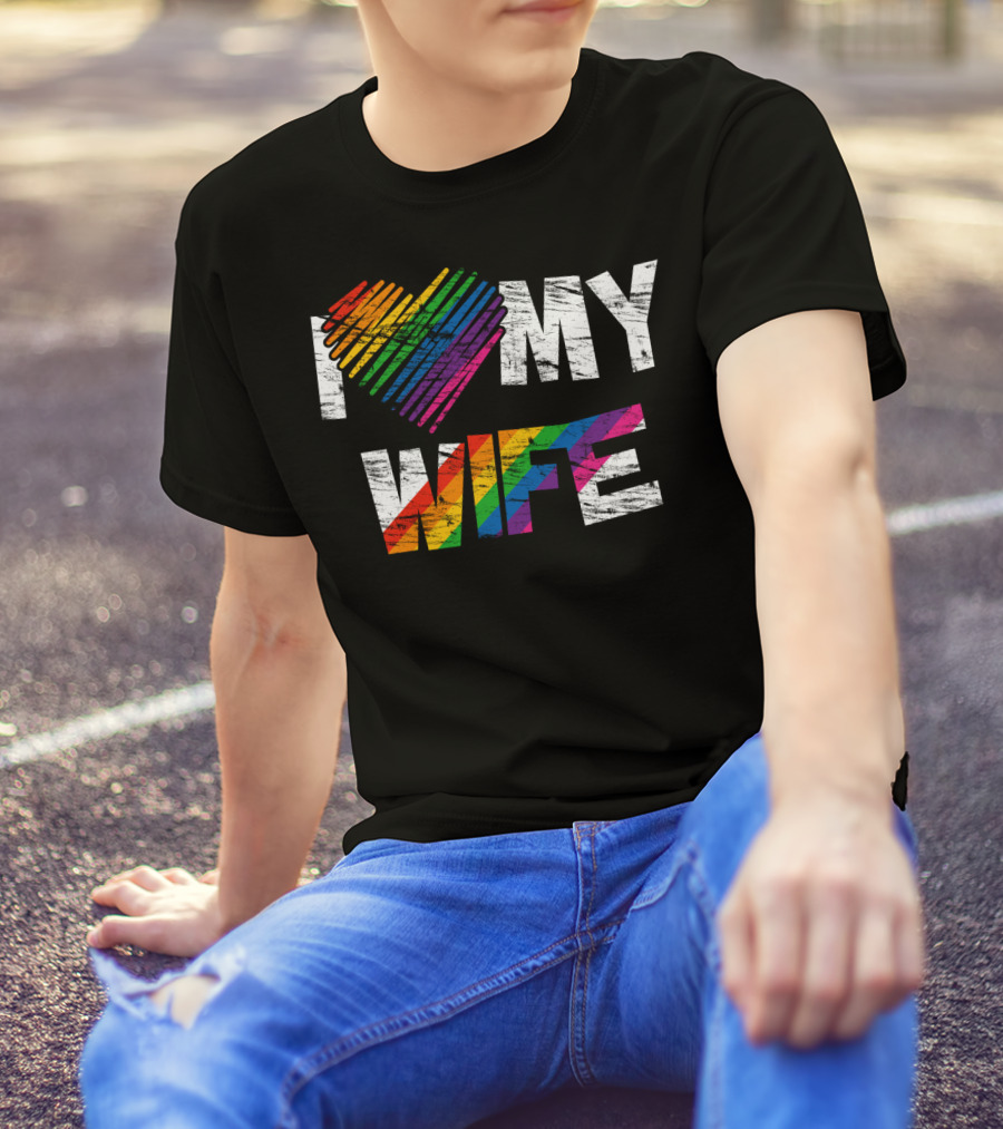 I Love My Wife Rainbow Heart Gay Rights Lesbian Pride Marriage T-Shirt
