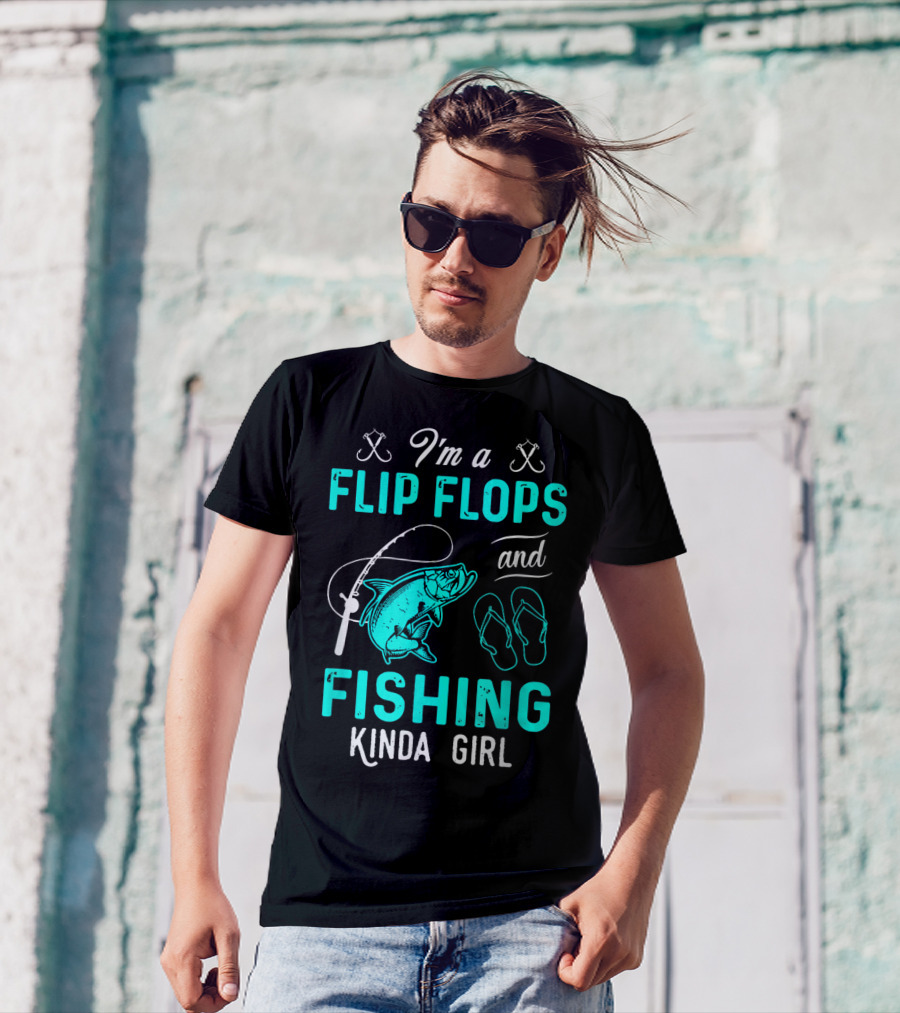 I'm A Flip Flops And Fishing Kinda Girl With Fishing Rod And Fish T-Shirt