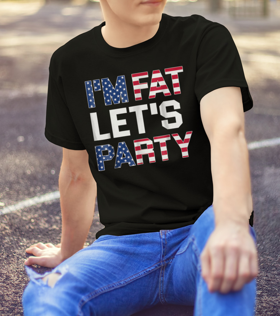 I'm Fat Let's Party Funny American USA Flag Drinking T-Shirt