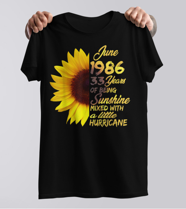 June 1986 33 Years Of Being Sunshine Mixed With A Little Hurricane T-Shirt