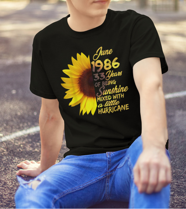 June 1986 33 Years Of Being Sunshine Mixed With A Little Hurricane T-Shirt