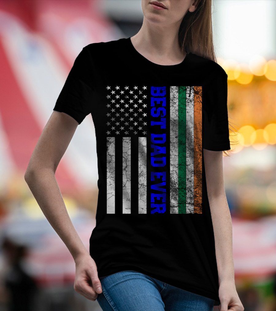 Best Dad Ever Irish American Flag Father's Day T-Shirt