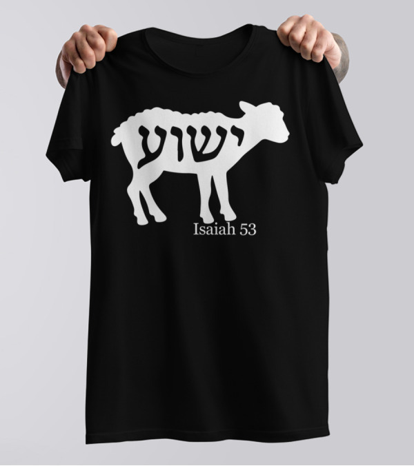 Isaiah 53 Yeshua Lamb Jesus T-Shirt