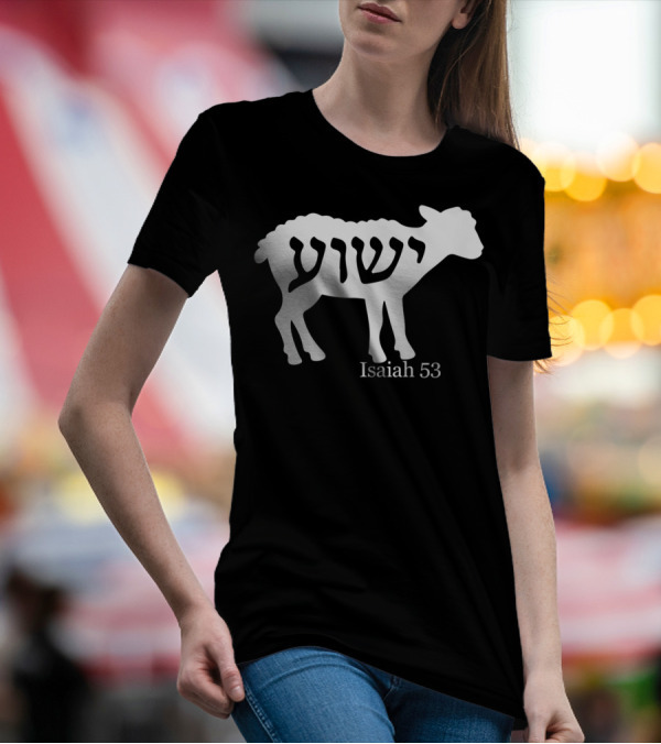 Isaiah 53 Yeshua Lamb Jesus T-Shirt
