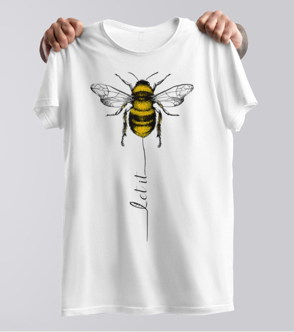 Let It Bee Hippie Great T-Shirt