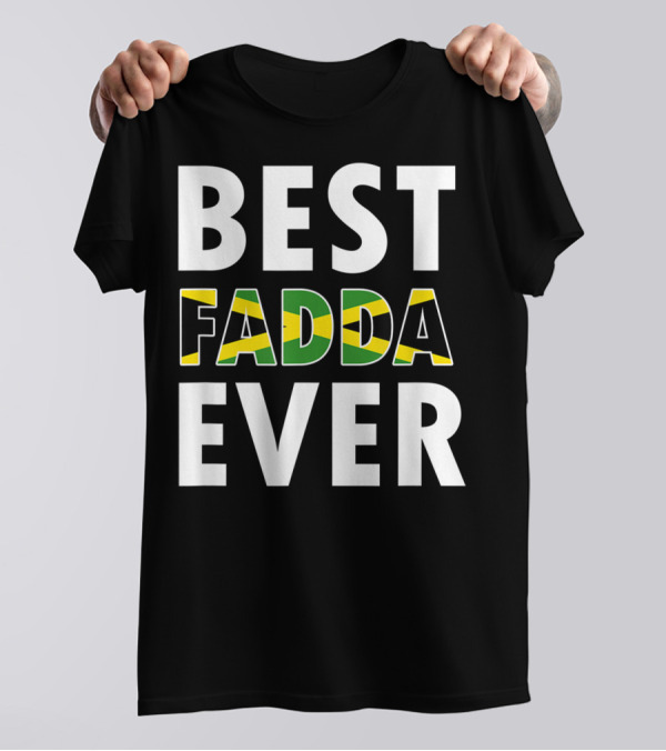 Best Fadda Ever Jamaican Flag Funny Dad T-Shirt