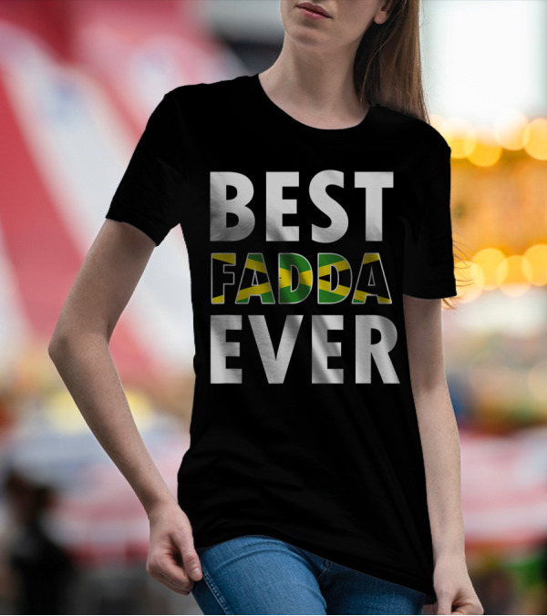 Best Fadda Ever Jamaican Flag Funny Dad T-Shirt