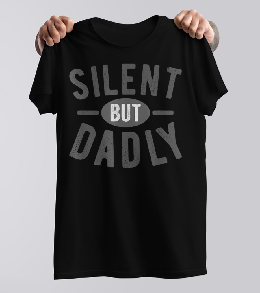 Silent But Dadly Best Farter Ever T-Shirt