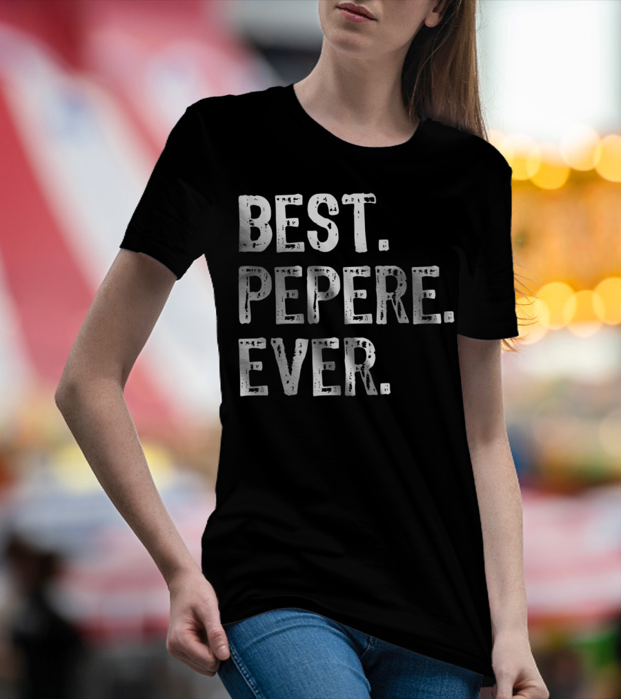 Best Pepere Ever T-Shirt
