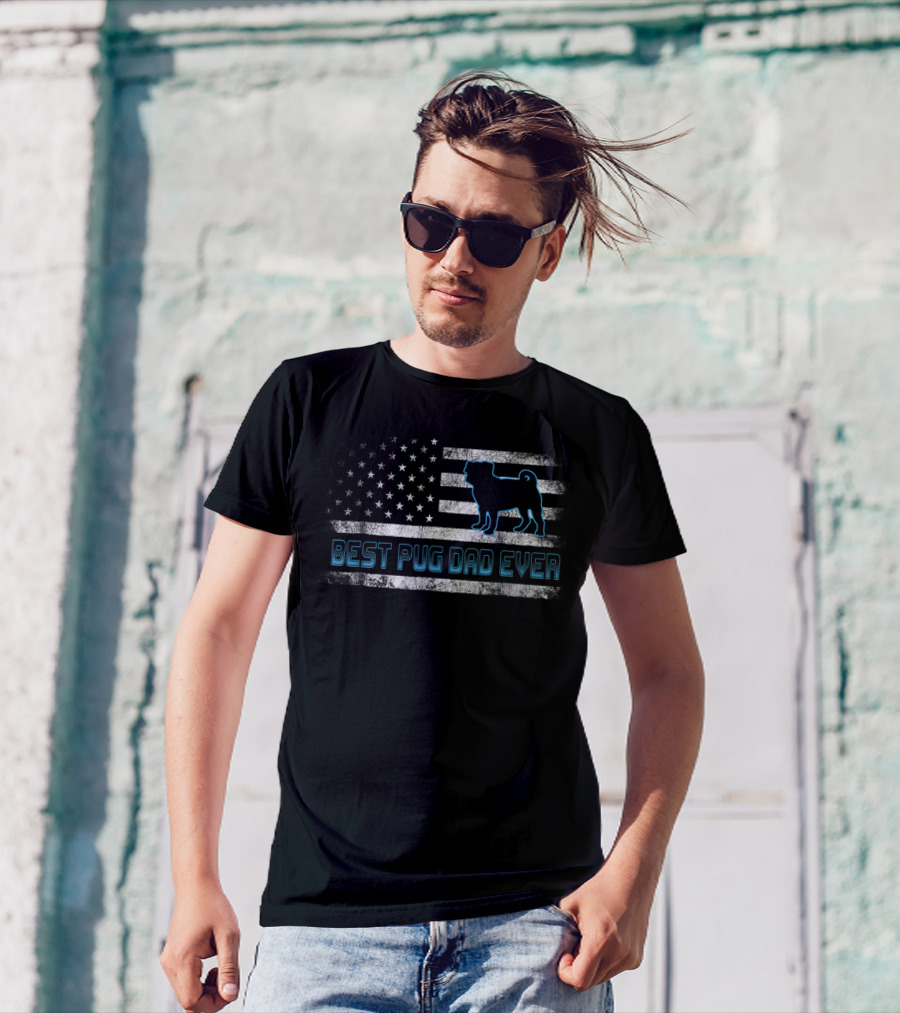 Best Pug Dad Ever With American Flag And Pug T-Shirt