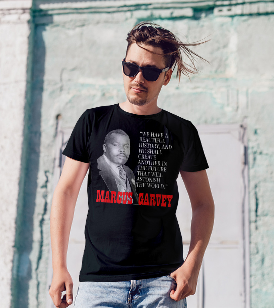 Black History Month Pride Marcus Garvey Quote Astonish The World T-Shirt